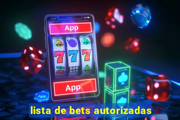 lista de bets autorizadas